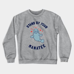 Stand By Your Manatee Crewneck Sweatshirt